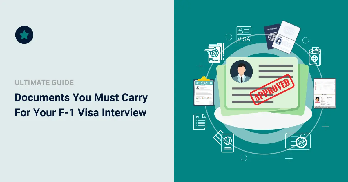 Documents You Must Carry For Your F-1 Visa Interview